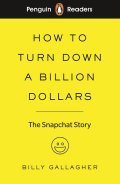 Penguin Readers Level 2:How to Turn Down a Billion Dollars 新興企業Snapchatの大成長