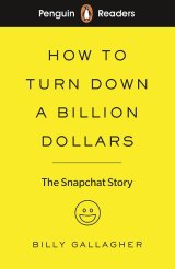 Penguin Readers Level 2:How to Turn Down a Billion Dollars 新興企業Snapchatの大成長
