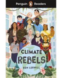 Penguin Readers Level 2:Climate Rebels 気候変動への反逆者たち