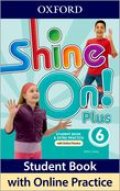 Shine On Plus 6 Student Book with Online Practice Pack