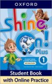 Shine On Plus 1 Student Book with Online Practice Pack 