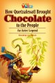 画像: 【Our World Readers】OWR 6: How Quetzalcoatl Brought Chocolate